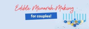 Edible Menorah (for Couples)